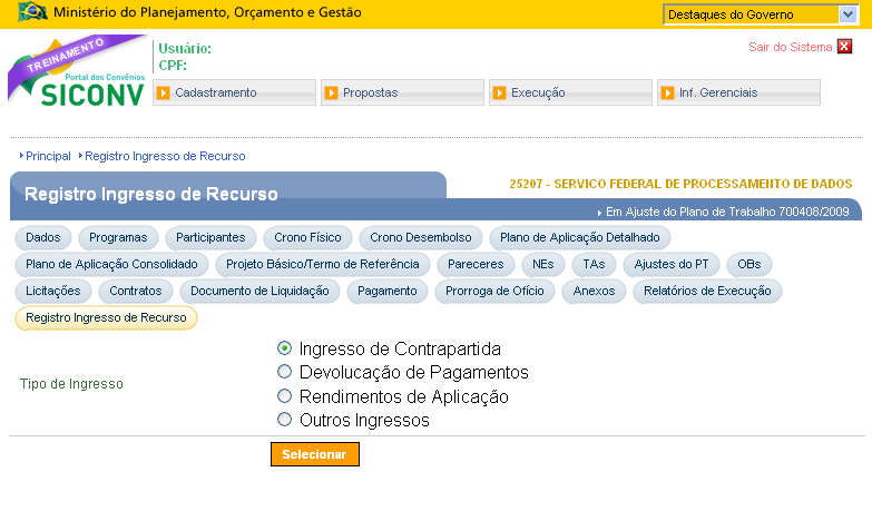 Ingresso de Contrapartida Devolução de Pagamentos Rendimentos de Aplicação Outros Ingressos O usuário deverá selecionar o tipo de ingresso.