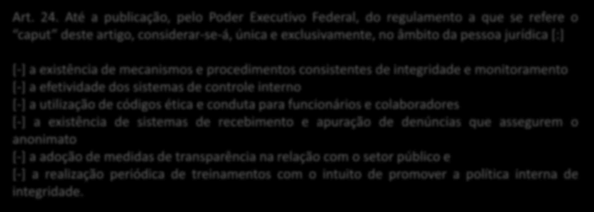 Programa de compliance Exemplo do Município de São Paulo: mecanismos e procedimentos internos de integridade, auditoria e incentivo à denúncia de irregularidades e a aplicação efetiva de códigos de