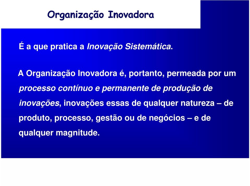 contínuo e permanente de produção de inovações, inovações essas de