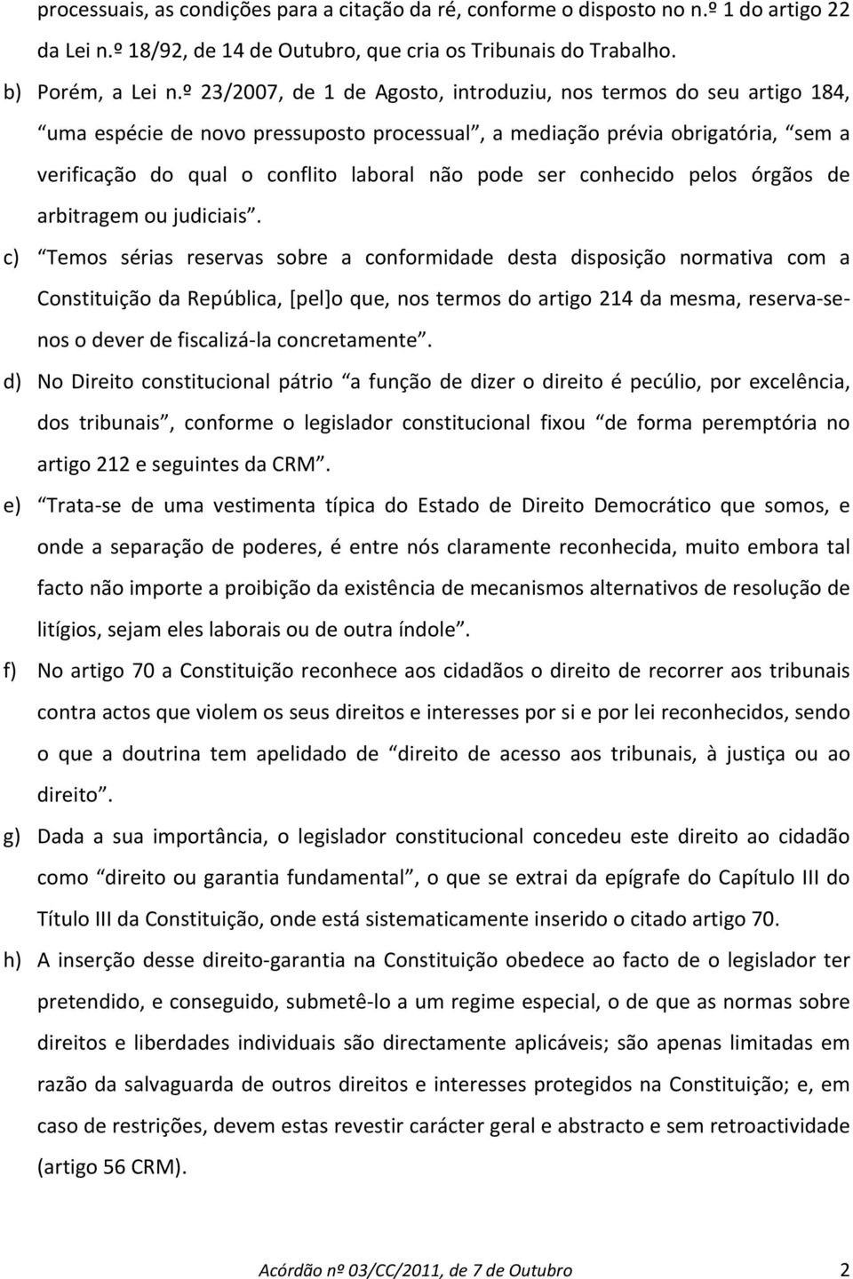 ser conhecido pelos órgãos de arbitragem ou judiciais.