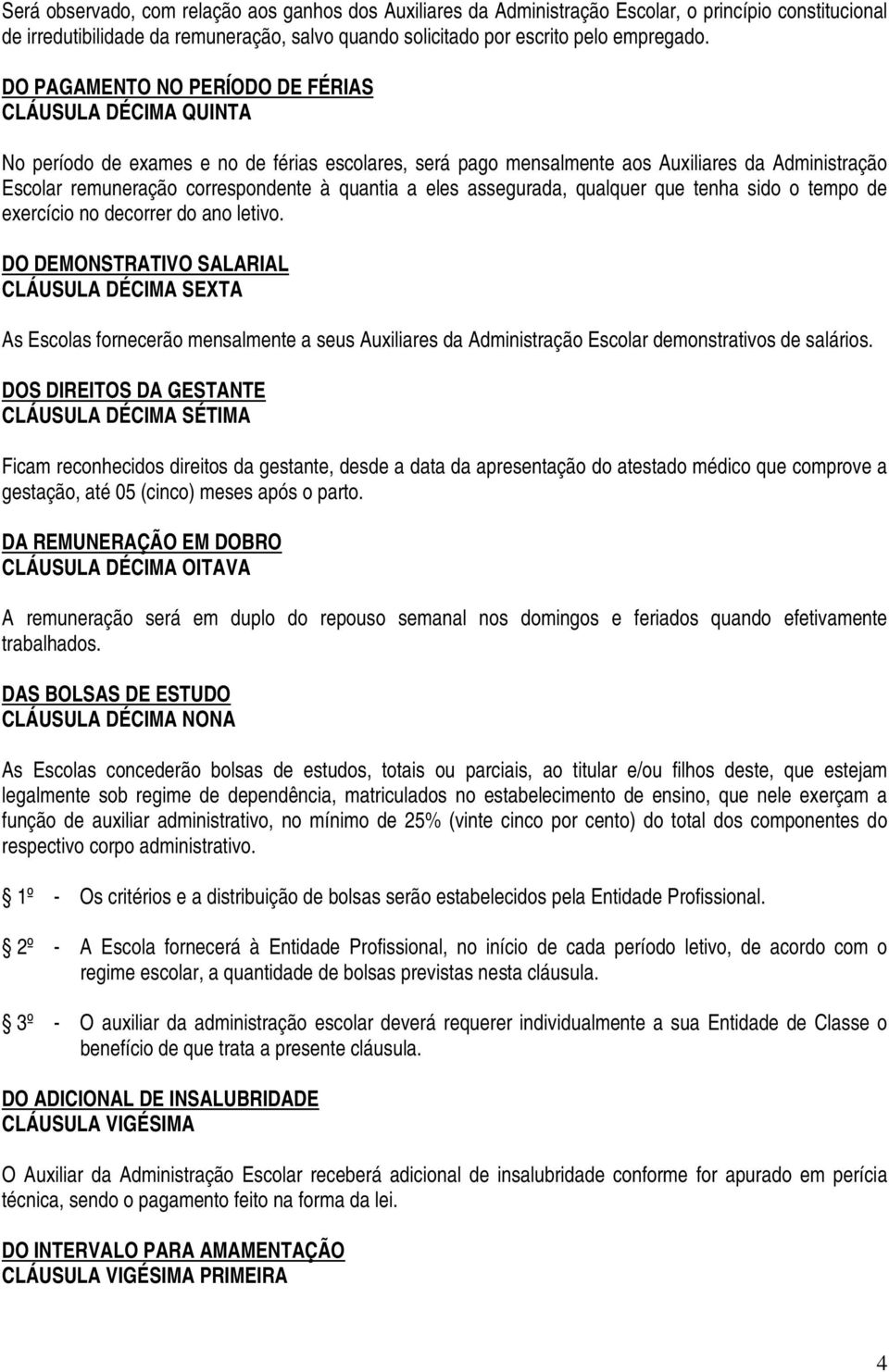 quantia a eles assegurada, qualquer que tenha sido o tempo de exercício no decorrer do ano letivo.