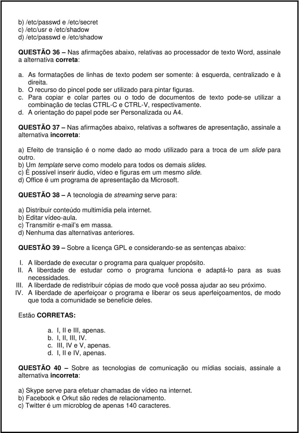 ntralizado e à direita. b. O recurso do pincel pode ser utilizado para pintar figuras. c.