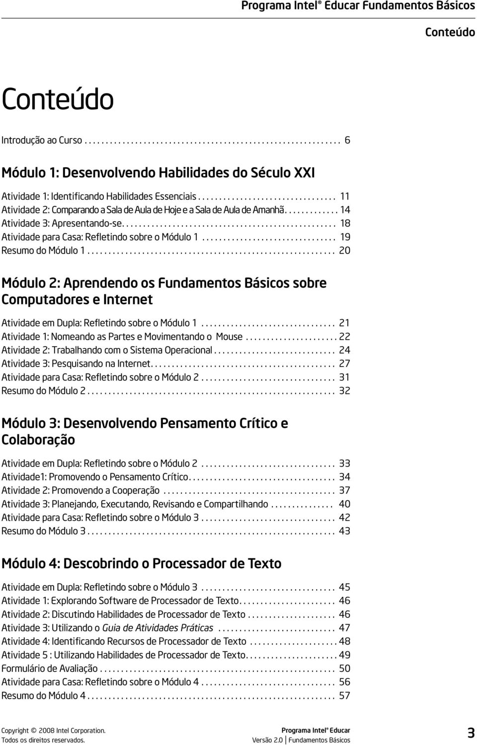 .................................................. 18 Atividade para Casa: Refletindo sobre o Módulo 1................................ 19 Resumo do Módulo 1.