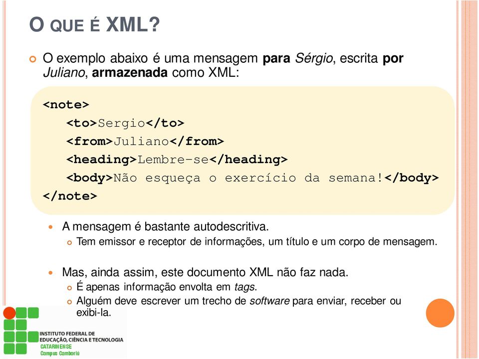 <from>juliano</from> <heading>lembre-se</heading> <body>não esqueça o exercício da semana!