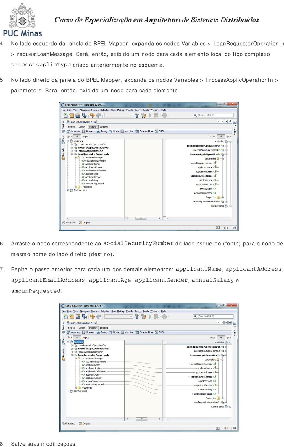 No lado direito da janela do BPEL Mapper, expanda os nodos Variables > ProcessApplicOperationIn > parameters. Será, então, exibido um nodo para cada elemento. 6.