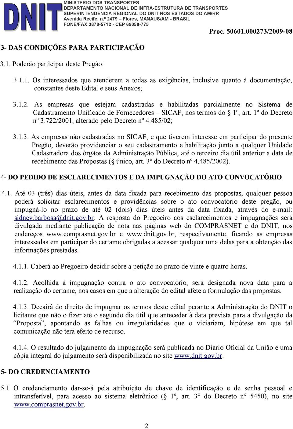 722/2001, alterado pelo Decreto nº 4.485/02; 3.