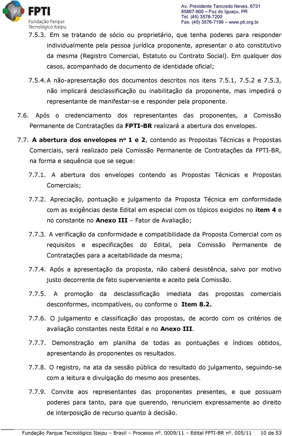 Contrato Social). Em qualquer dos casos, acompanhado de documento de identidade oficial; 7.5.