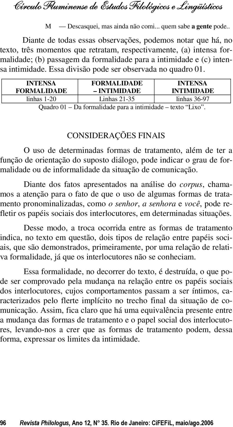 intimidade. Essa divisão pode ser observada no quadro 01.