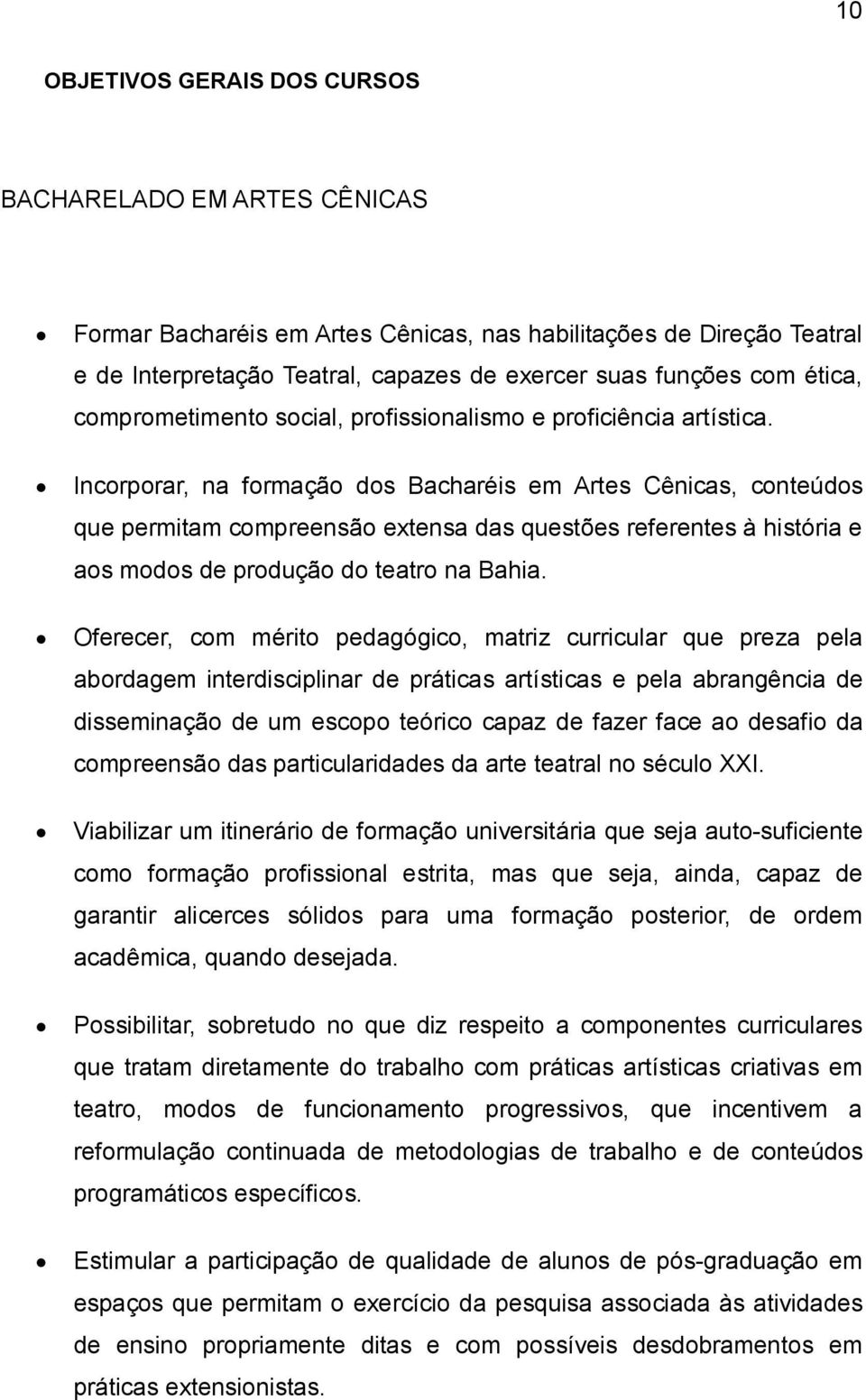 Ofeece, com méito pedgógico, mtiz cuicul que pez pel bodgem intedisciplin de pátics tístics e pel bngênci de disseminção de um escopo teóico cpz de fze fce o desfio d compeensão ds pticuliddes d te