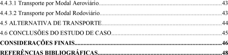 6 CONCLUSÕES DO ESTUDO DE CASO...45 CONSIDERAÇÕES FINAIS.