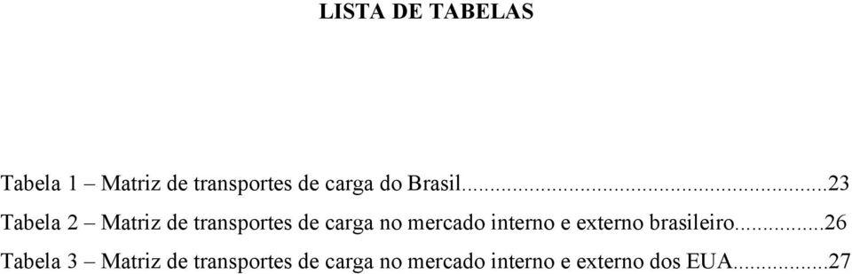 ..23 Tabela 2 Matriz de transportes de carga no mercado