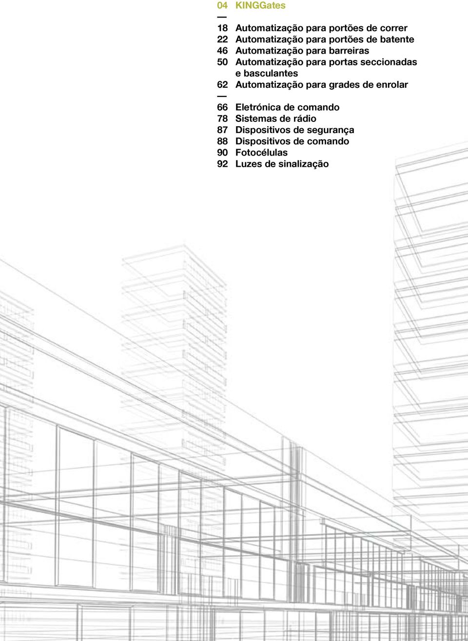 basculantes 62 Automatização para grades de enrolar 66 Eletrónica de comando 78 Sistemas