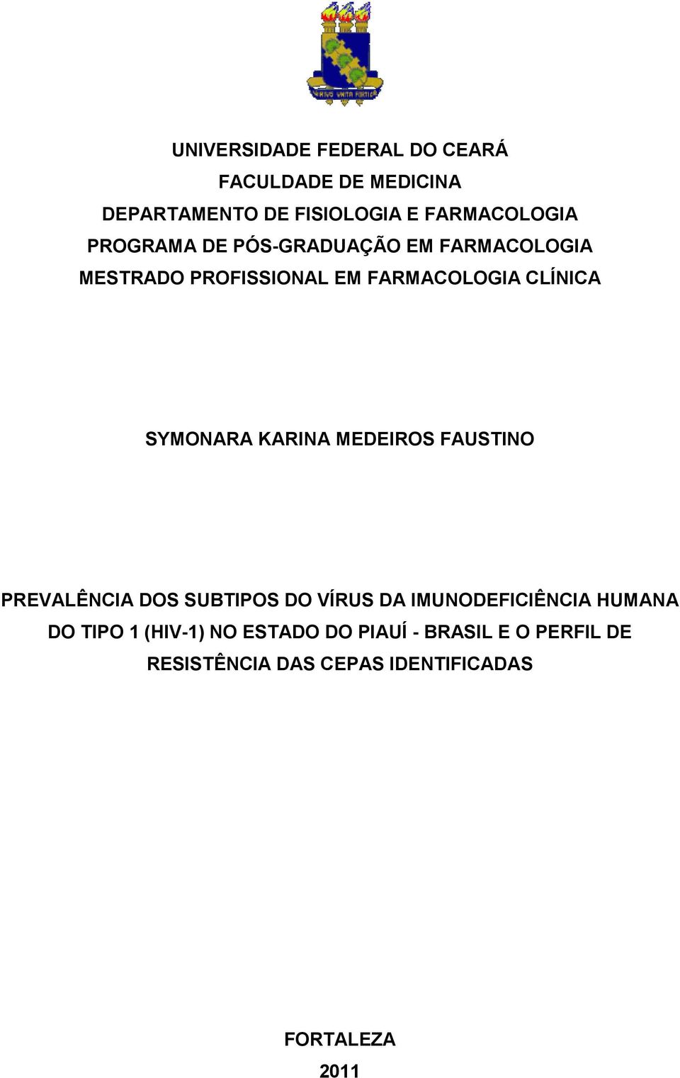 KARINA MEDEIROS FAUSTINO PREVALÊNCIA DOS SUBTIPOS DO VÍRUS DA IMUNODEFICIÊNCIA HUMANA DO TIPO 1