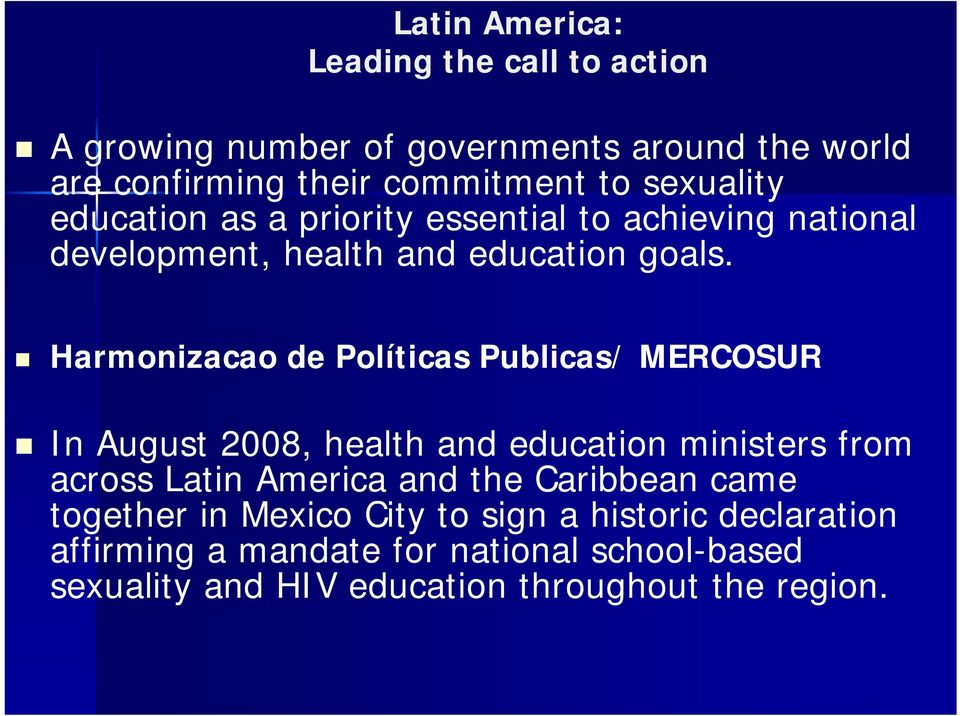 Harmonizacao de Políticas Publicas/ MERCOSUR In August 2008, health and education ministers from across Latin America and the