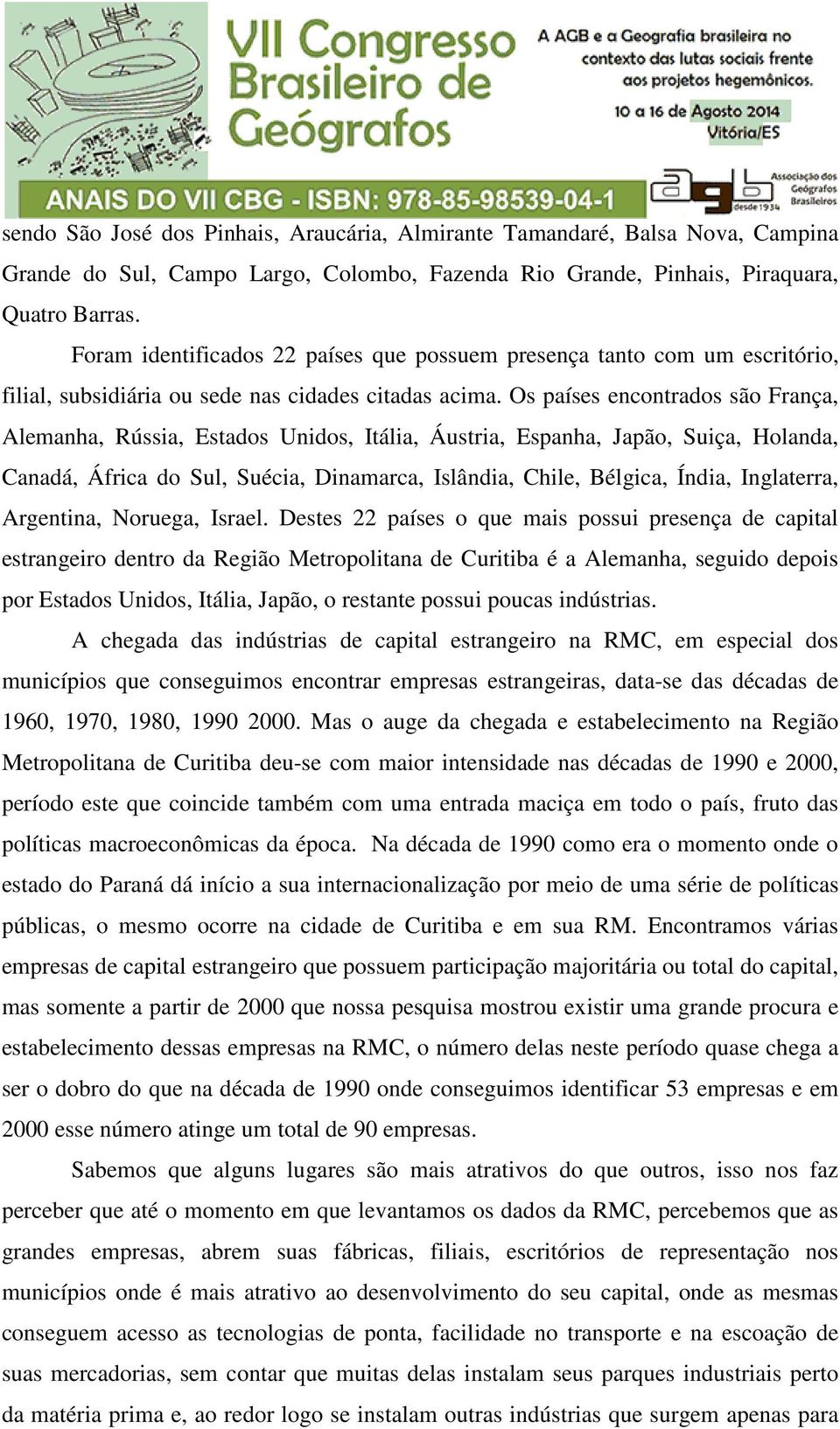 Os países encontrados são França, Alemanha, Rússia, Estados Unidos, Itália, Áustria, Espanha, Japão, Suiça, Holanda, Canadá, África do Sul, Suécia, Dinamarca, Islândia, Chile, Bélgica, Índia,