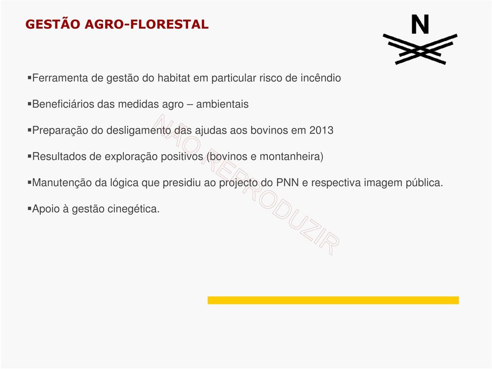 bovinos em 2013 Resultados de exploração positivos (bovinos e montanheira) Manutenção da