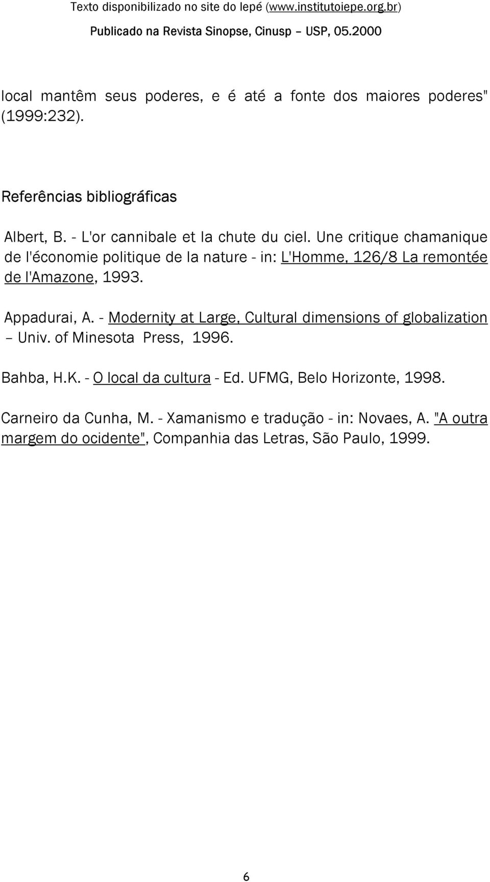 Une critique chamanique de l'économie politique de la nature - in: L'Homme, 126/8 La remontée de l'amazone, 1993. Appadurai, A.