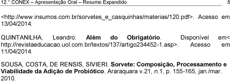 uol.com.br/textos/137/artigo234452-1.asp>. Acesso em 11/04/2014. SOUSA, COSTA, DE RENSIS, SIVIERI.