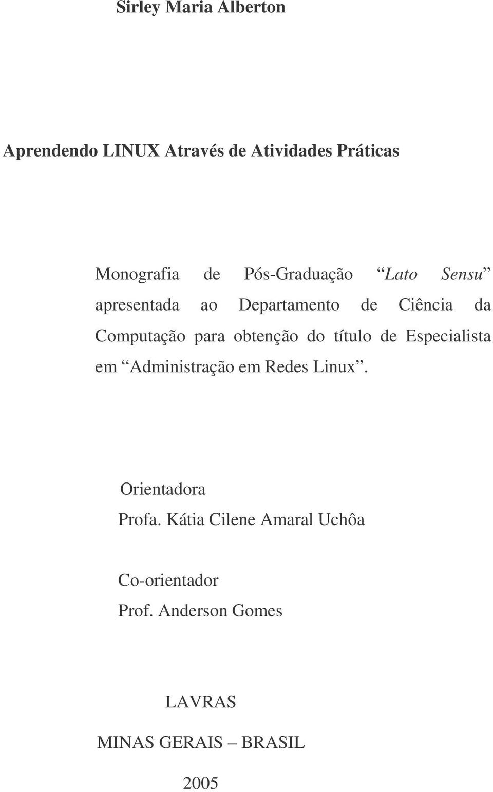 obtenção do título de Especialista em Administração em Redes Linux. Orientadora Profa.