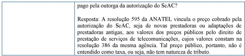 prestadoras ou adaptações de prestadoras antigas, aos valores dos preços públicos pelo direito de prestação