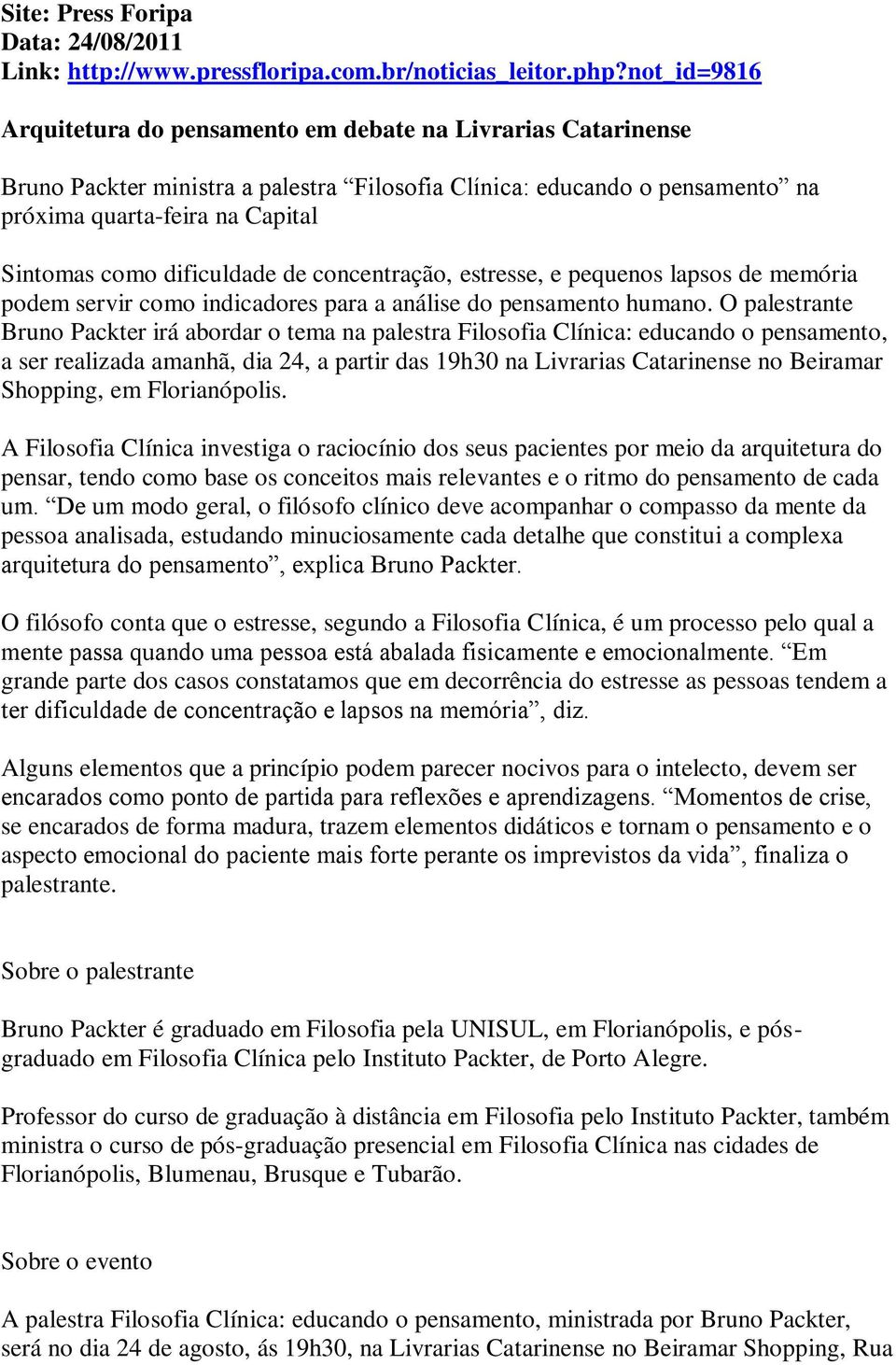 dificuldade de concentração, estresse, e pequenos lapsos de memória podem servir como indicadores para a análise do pensamento humano.