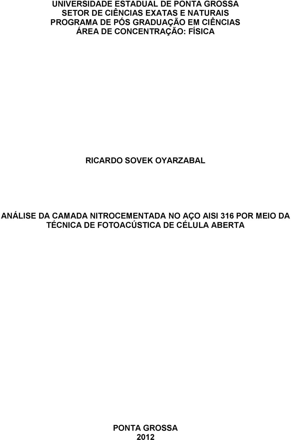 FÍSICA RICARDO SOVEK OYARZABAL ANÁLISE DA CAMADA NITROCEMENTADA NO AÇO