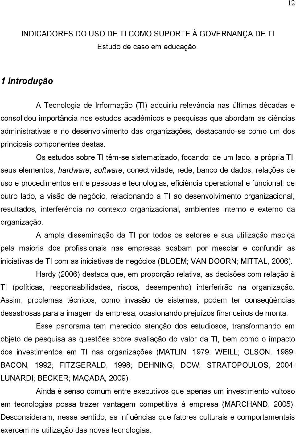 desenvolvimento das organizações, destacando-se como um dos principais componentes destas.