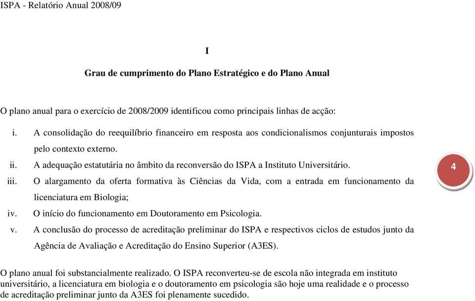 A adequação estatutária no âmbito da reconversão do ISPA a Instituto Universitário. iii.