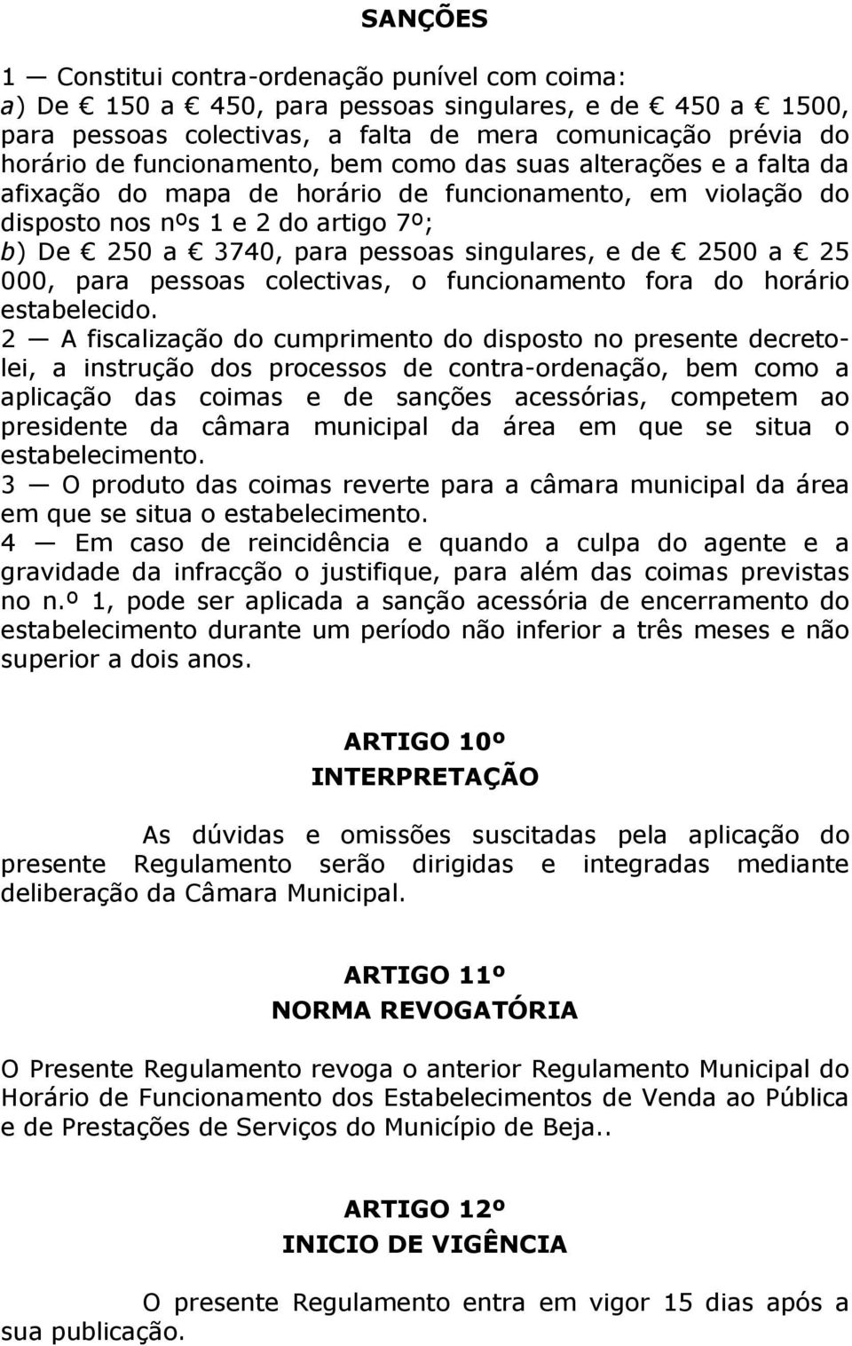 de 2500 a 25 000, para pessoas colectivas, o funcionamento fora do horário estabelecido.