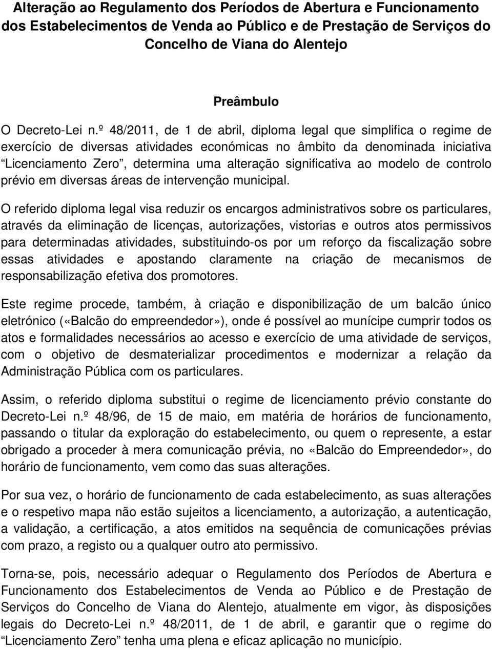 significativa ao modelo de controlo prévio em diversas áreas de intervenção municipal.