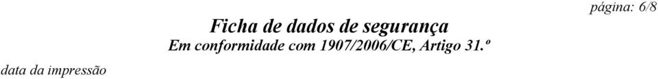 SECÇÃO 14: Informações relativas ao transporte 14.1 Nº UN ADR, IMDG, IATA UN3077 14.2 Designação oficial de transporte da ONU ADR UN 3077 MATÉRIA PERIGOSA DO PONTO DE VISTA DO AMBIENTE, SÓLIDA, N.S.A. (fosfato de trifenilo) IMDG ENVIRONMENTALLY HAZARDOUS SUBSTANCE, SOLID, N.