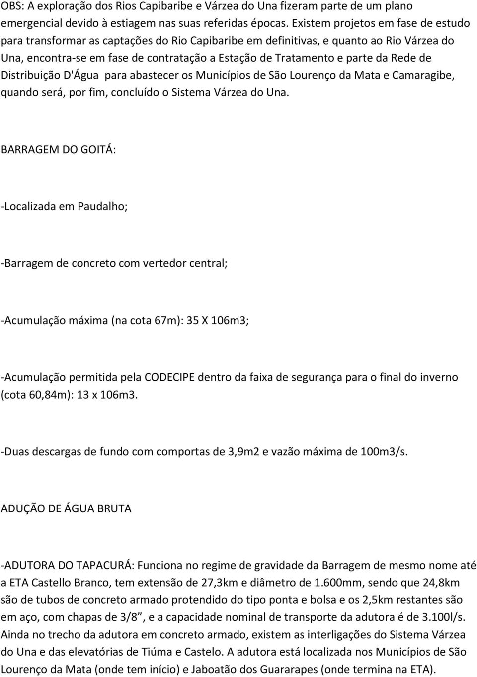 Rede de Distribuição D'Água para abastecer os Municípios de São Lourenço da Mata e Camaragibe, quando será, por fim, concluído o Sistema Várzea do Una.