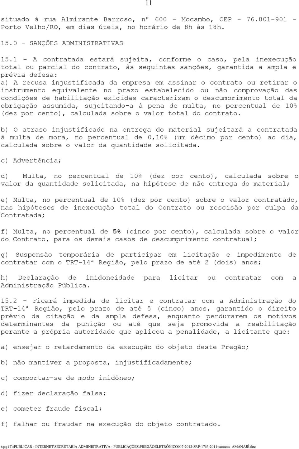 assinar o contrato ou retirar o instrumento equivalente no prazo estabelecido ou não comprovação das condições de habilitação exigidas caracterizam o descumprimento total da obrigação assumida,