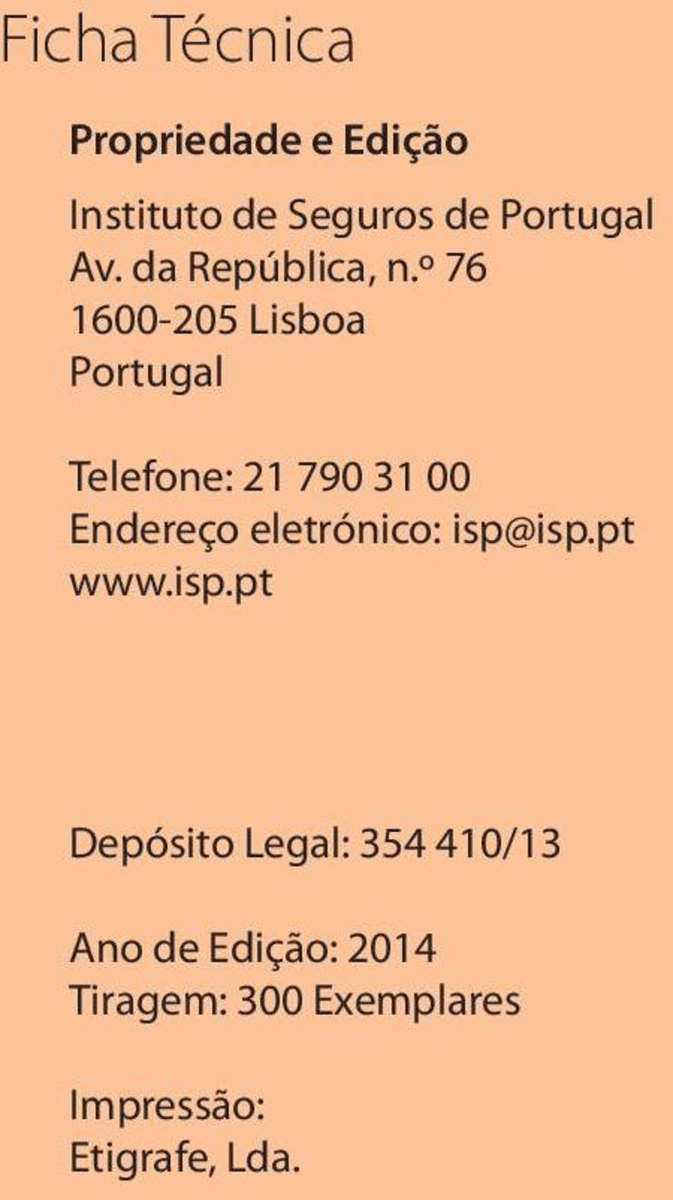 º 76 1600-205 Lisboa Portugal Telefone: 21 790 31 00 Endereço