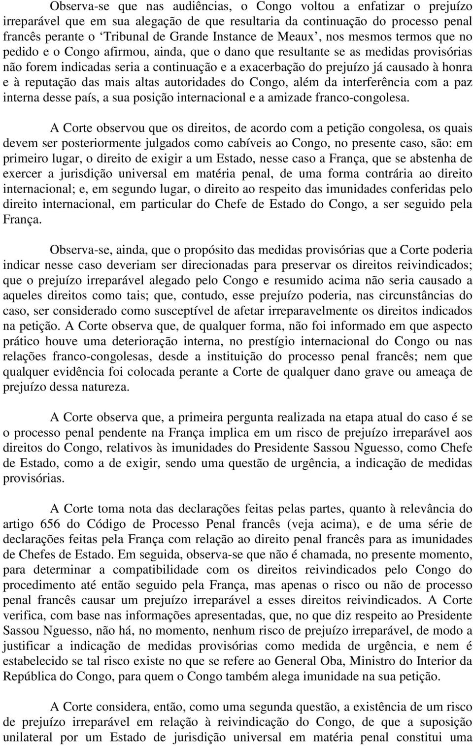 à honra e à reputação das mais altas autoridades do Congo, além da interferência com a paz interna desse país, a sua posição internacional e a amizade franco-congolesa.