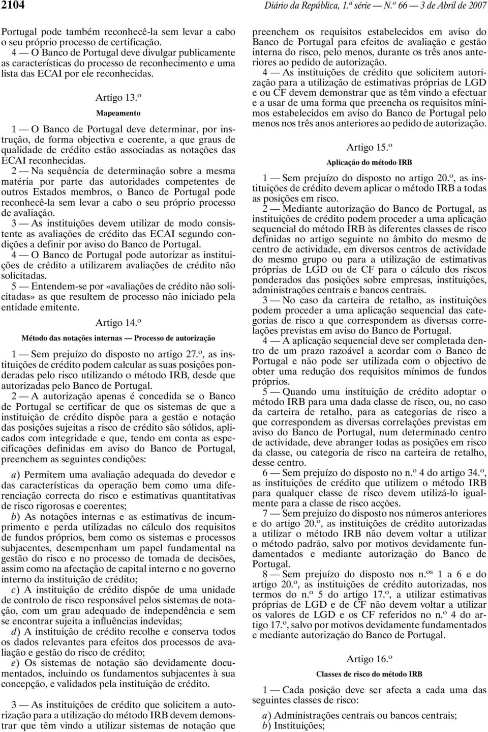 o Mapeamento 1 O Banco de Portugal deve determinar, por instrução, de forma objectiva e coerente, a que graus de qualidade de crédito estão associadas as notações das ECAI reconhecidas.