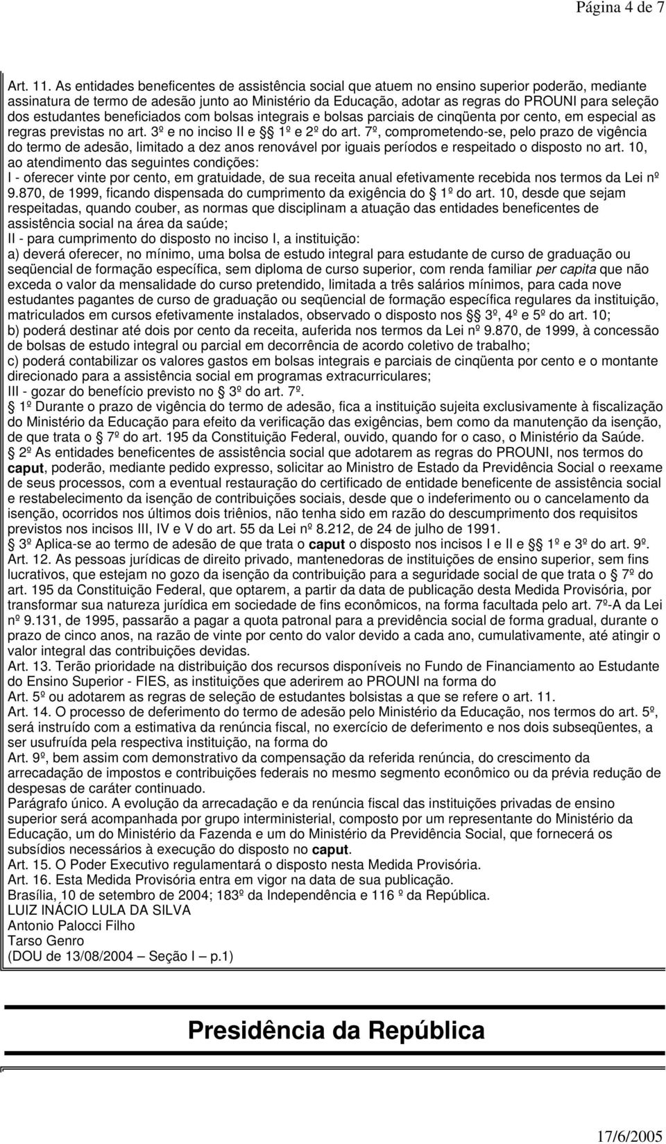 dos estudantes beneficiados com bolsas integrais e bolsas parciais de cinqüenta por cento, em especial as regras previstas no art. 3º e no inciso II e 1º e 2º do art.