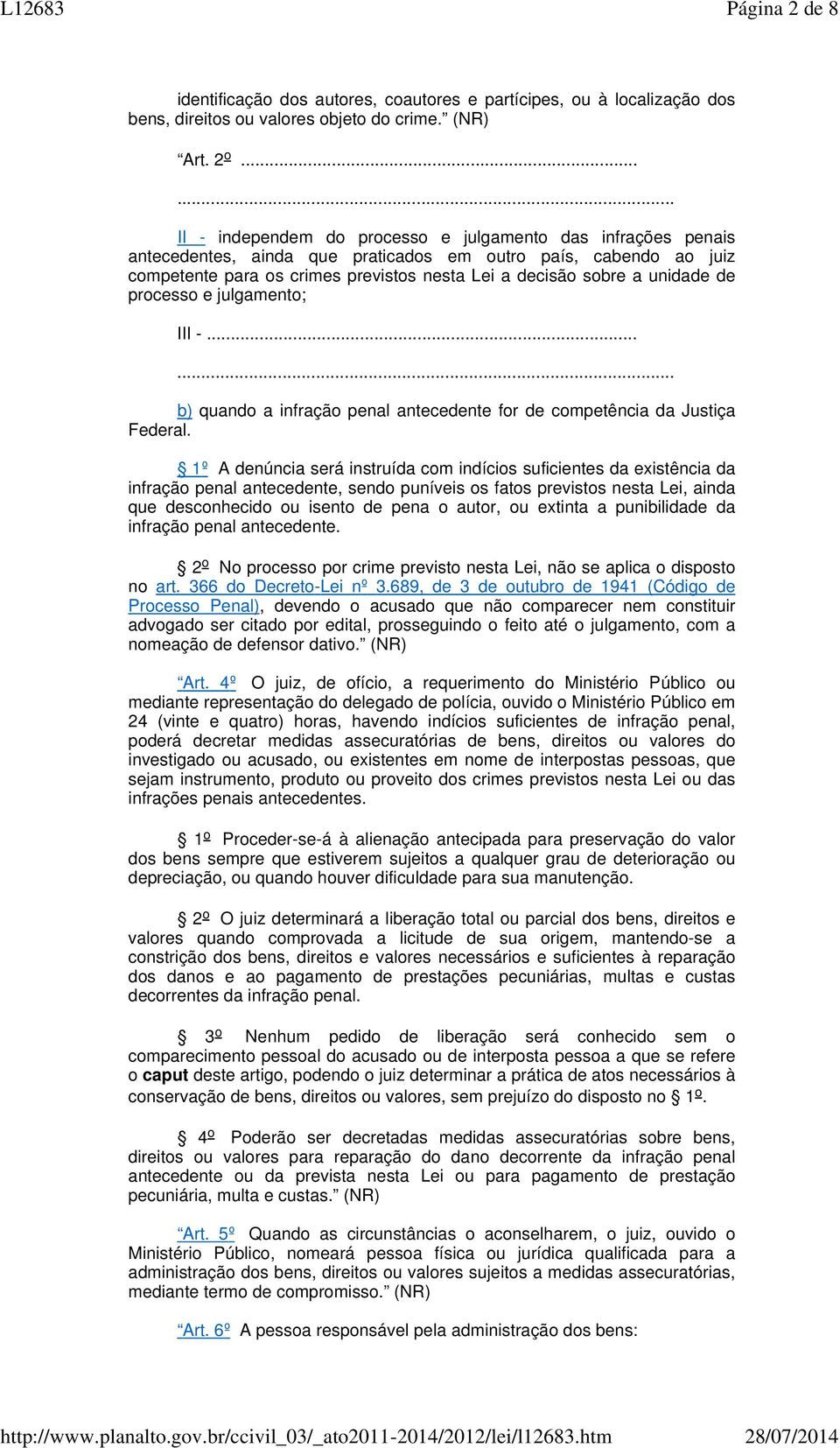 unidade de processo e julgamento; III -... b) quando a infração penal antecedente for de competência da Justiça Federal.