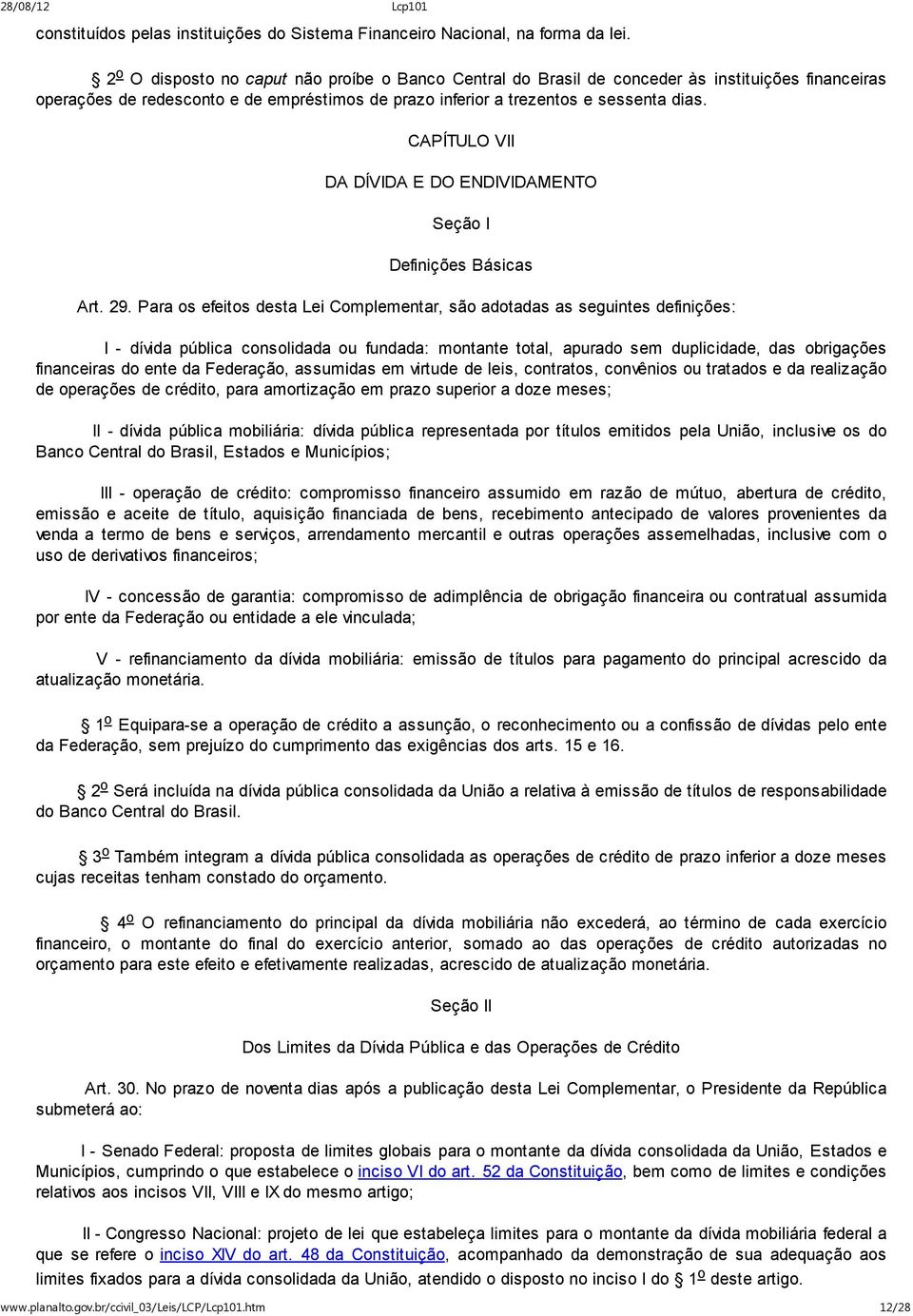 CAPÍTULO VII DA DÍVIDA E DO ENDIVIDAMENTO Seção I Definições Básicas Art. 29.