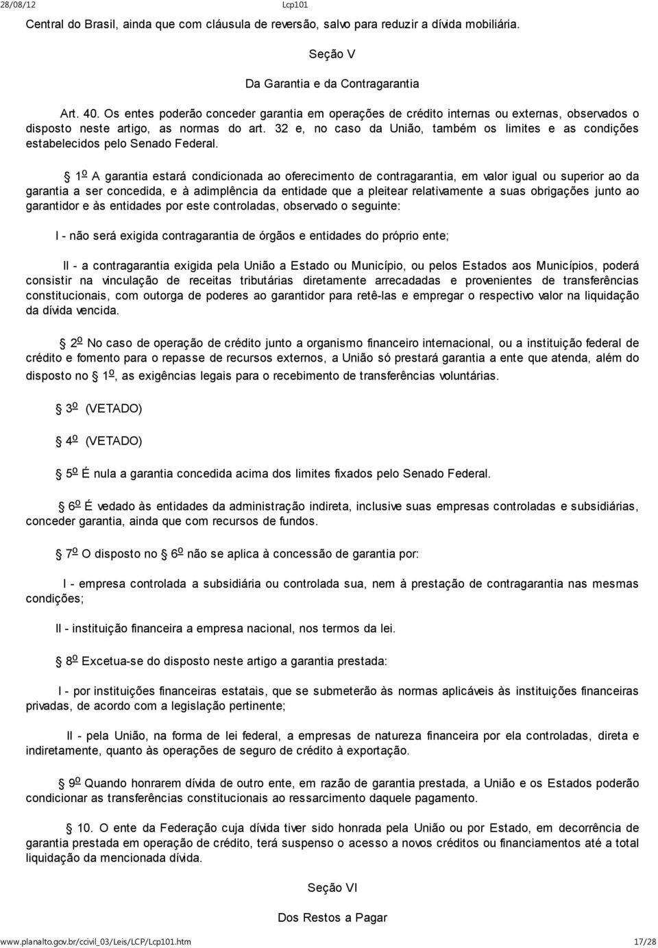 32 e, no caso da União, também os limites e as condições estabelecidos pelo Senado Federal.