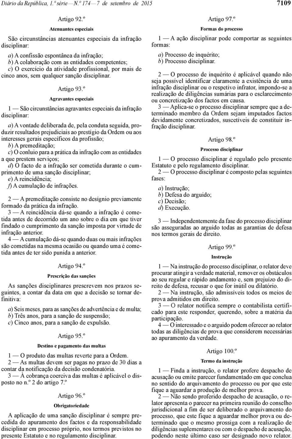 atividade profissional, por mais de cinco anos, sem qualquer sanção disciplinar. Artigo 93.