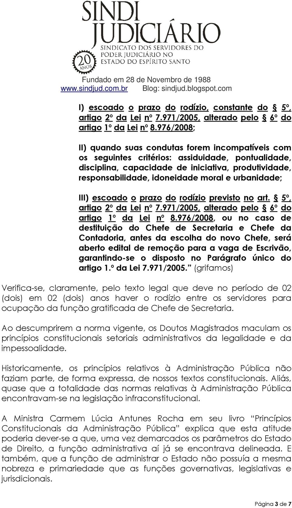 urbanidade; III) escoado o prazo do rodízio previsto no art. 5º, artigo 2º da Lei nº 7.971/2005, alterado pelo 6º do artigo 1º da Lei nº 8.