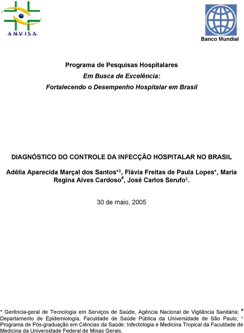 30 de maio, 2005 * Gerência-geral de Tecnologia em Serviços de Saúde, Agência Nacional de Vigilância Sanitária; # Departamento de Epidemiologia, Faculdade de