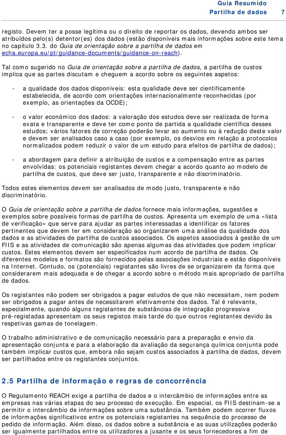 3. do Guia de orientação sobre a partilha de dados em echa.europa.eu/pt/guidance-documents/guidance-on-reach).