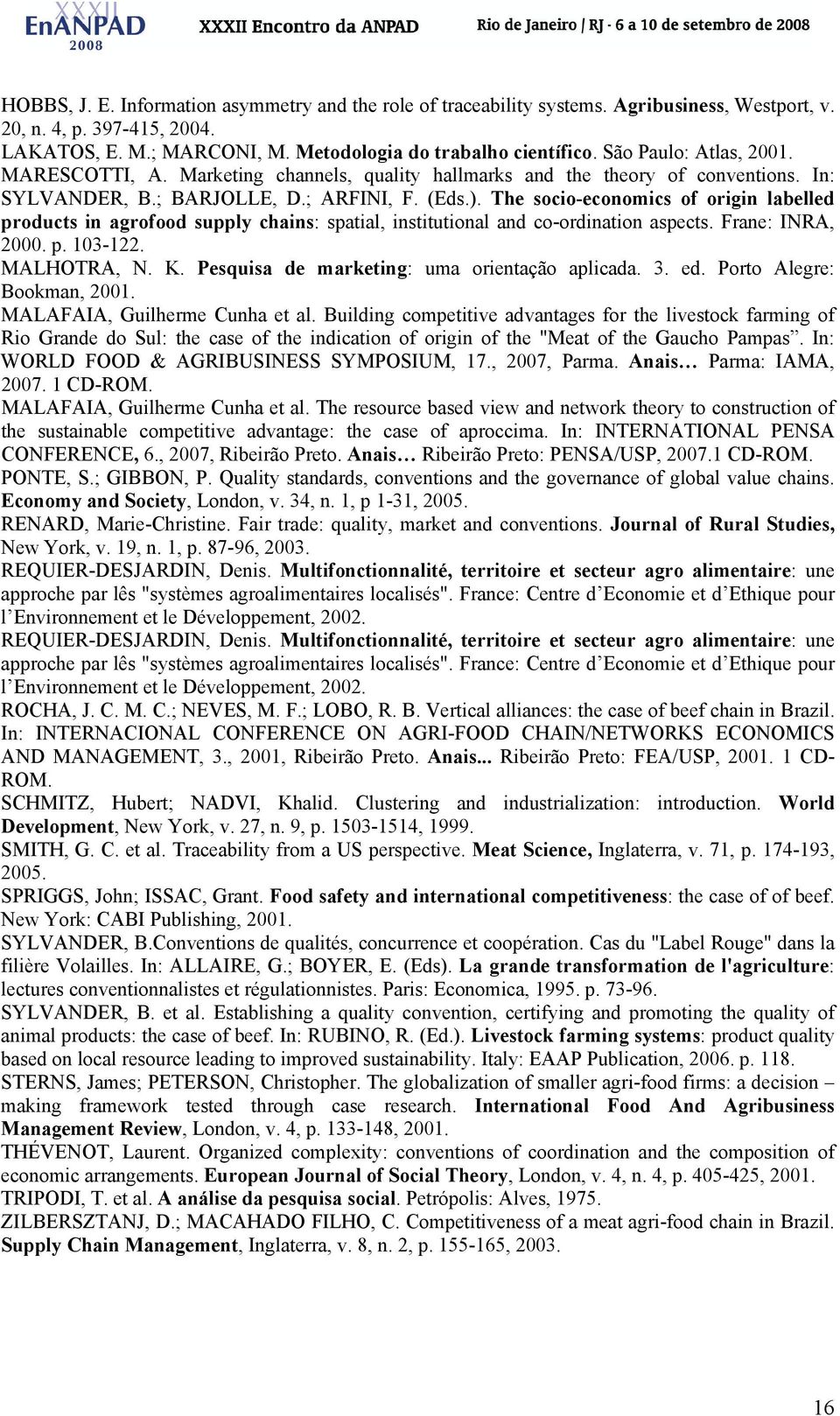 The socio-economics of origin labelled products in agrofood supply chains: spatial, institutional and co-ordination aspects. Frane: INRA, 2000. p. 103-122. MALHOTRA, N. K.