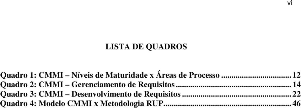 .. 12 Quadro 2: CMMI Gerenciamento de Requisitos.