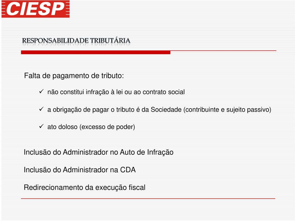 passivo) ato doloso (excesso de poder) Inclusão do Administrador no Auto de