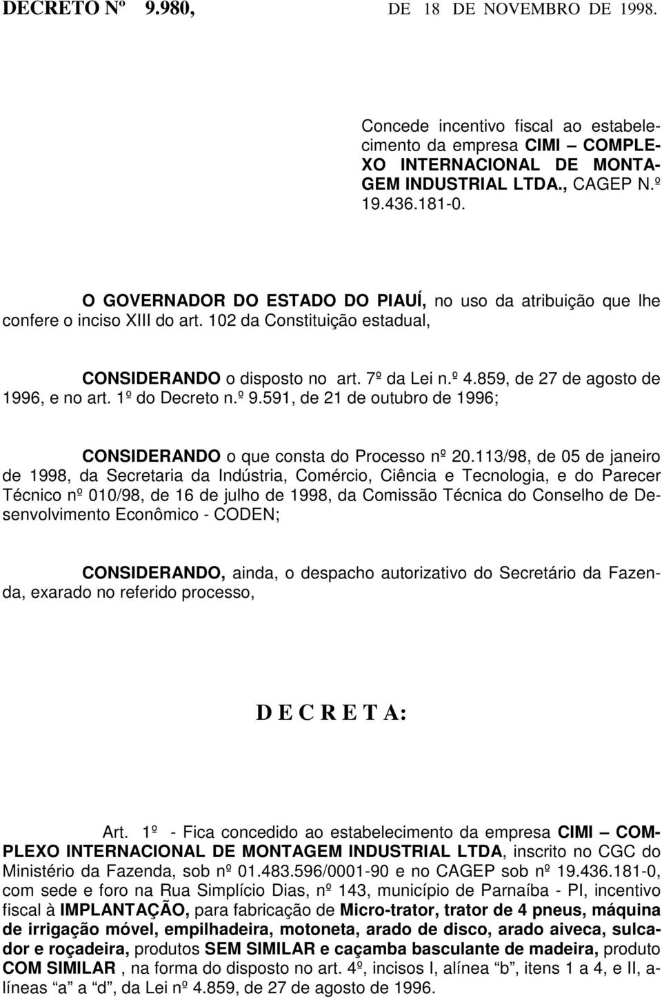 859, de 27 de agosto de 1996, e no art. 1º do Decreto n.º 9.591, de 21 de outubro de 1996; CONSIDERANDO o que consta do Processo nº 20.