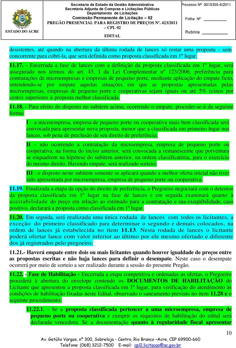 45, I da Lei Complementar nº 123/2006, preferência para contratações de microempresas e empresas de pequeno porte, mediante aplicação do empate ficto, entendendo-se por empate aquelas situações em