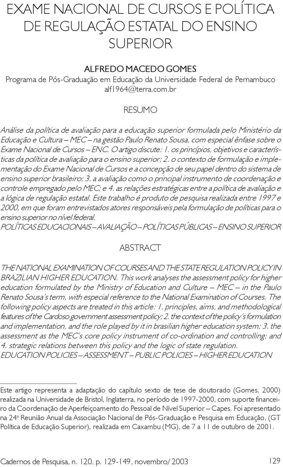 Cursos ENC. O artigo discute: 1. os princípios, objetivos e características da política de avaliação para o ensino superior; 2.